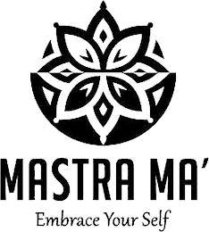 MASTRA MA' EMBRACE YOUR SELF