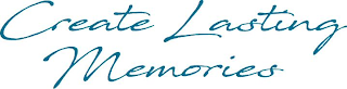 CREATE LASTING MEMORIES