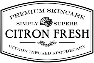 PREMIUM SKINCARE SIMPLY SUPERB CITRON FRESH CITRON INFUSED APOTHECARY