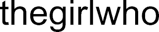 THEGIRLWHO