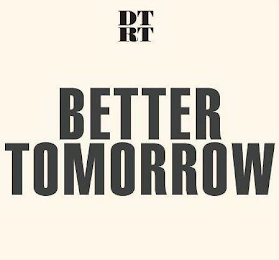 DTRT BETTER TOMORROW