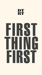 DTRT FIRST THING FIRST