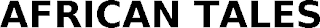 AFRICAN TALES