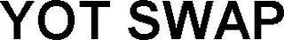 YOT SWAP