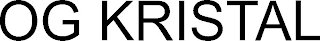 OG KRISTAL
