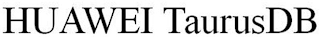 HUAWEI TAURUSDB