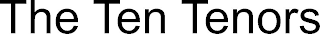 THE TEN TENORS