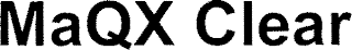 MAQX CLEAR
