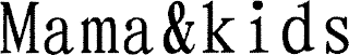 MAMA & KIDS