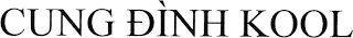 CUNG DÌNH KOOL