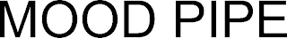 MOOD PIPE