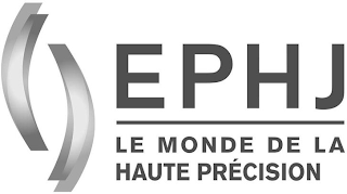 EPHJ LE MONDE DE LA HAUTE PRÉCISION