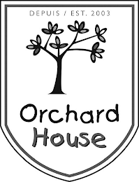 ORCHARD HOUSE DEPUIS / EST. 2003