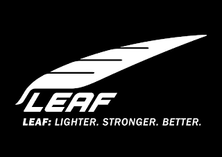 LEAF LEAF: LIGHTER. STRONGER. BETTER.