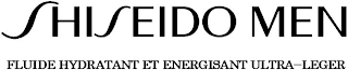 SHISEIDO MEN FLUIDE HYDRATANT ET ENERGISANT ULTRA-LEGER
