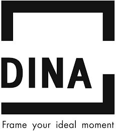 DINA FRAME YOUR IDEAL MOMENT