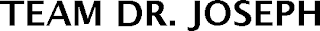 TEAM DR. JOSEPH