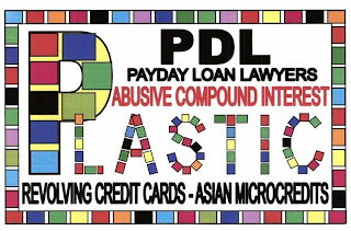 PDL PAYDAY LOAN LAWYERS ABUSIVE COMPOUND INTEREST PLASTIC REVOLVING CREDIT CARDS - ASIAN MICROCREDITS