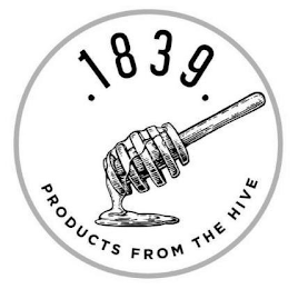 1839 PRODUCTS FROM THE HIVE