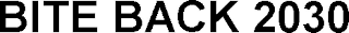 BITE BACK 2030