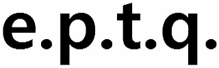 E.P.T.Q.