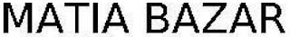 MATIA BAZAR