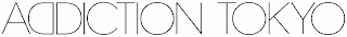 ADDICTION TOKYO