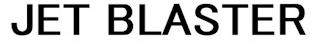 JET BLASTER
