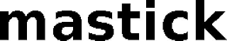 MASTICK