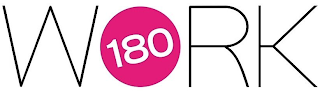 WORK 180