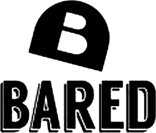 B BARED