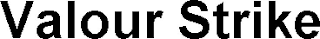 VALOUR STRIKE