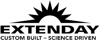 EXTENDAY CUSTOM BUILT - SCIENCE DRIVEN