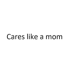 CARES LIKE A MOM