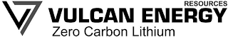 V VULCAN ENERGY RESOURCES ZERO CARBON LITHIUM