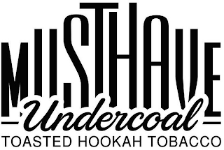 MUSTHAVE UNDERCOAL TOASTED HOOKAH TOBACCO