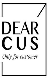 DEAR CUS ONLY FOR CUSTOMER