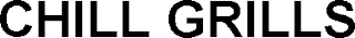 CHILL GRILLS