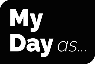MY DAY AS...