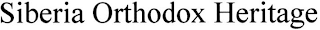 SIBERIA ORTHODOX HERITAGE