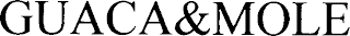 GUACA&MOLE