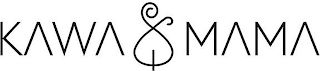 KAWA & MAMA