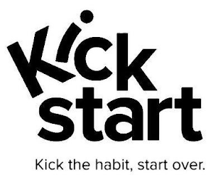 KICK START KICK THE HABIT, START OVER.