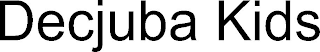 DECJUBA KIDS