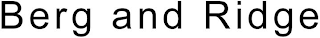 BERG AND RIDGE