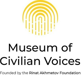 MUSEUM OF CIVILIAN VOICES FOUNDED BY THE RINAT AKHMETOV FOUNDATION