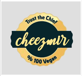 CHEEZMIR TRUST THE CHIEF % 100 VEGAN