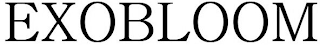 EXOBLOOM