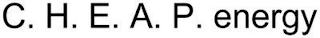 C.H.E.A.P. ENERGY