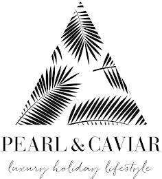 PEARL & CAVIAR LUXURY HOLIDAY LIFESTYLE